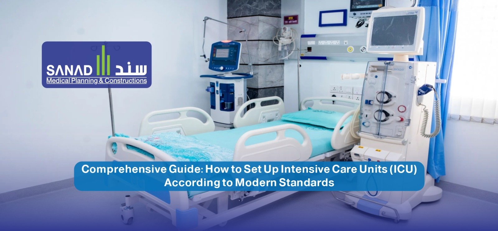 ICU unit outfitting - Sanad Medical Discover the practical guide to equipping Intensive Care Units (ICU) according to the latest global standards. Learn about the engineering and technical requirements and the role of Sanad Medical in achieving the highest levels of safety and quality.